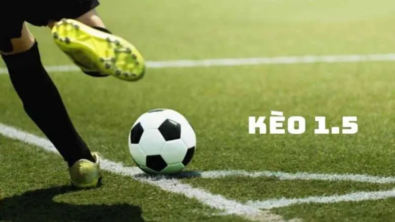 Kèo Chấp 1.5 Là Sao